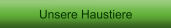 Unsere Haustiere
